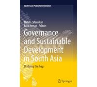 Governance and Sustainable Development in South Asia: Bridging the Gap (South Asian Public Administration)