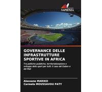 Governance Delle Infrastrutture Sportive in Africa: Tra politiche pubbliche, territorializzazione e sviluppo dello sport per tutti: il caso del Gabon e del Mali