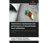 Governance mechanisms and performance of decentralized local authorities: Analysis of efficiency in budget management in Cameroonian communes