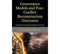 Governance Models and Post-Conflict Reconstruction Outcomes: A Comparative Analysis with Implications for Gaza