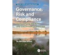 Governance, Risk and Compliance: Demystifying the Risk and Data Privacy Landscape (Security, Audit and Leadership Series)