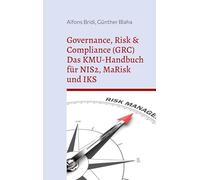 Governance, Risk & Compliance (GRC) Das KMU-Handbuch für NIS2, MaRisk und IKS: Von der Risikoidentifikation bis zum Audit Von Praktikern für Praktiker mit Beispielen und Vorlagen: 6