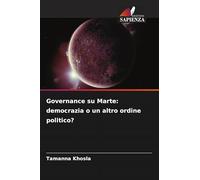 Governance su Marte: democrazia o un altro ordine politico?