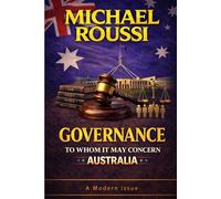 Governance: To Whom It May Concern (Australia): A Modern Issue (Cost of Living Australia Series)