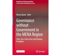 Governance without Government in the MENA Region: State, Non-State Actors and Evolving Paradigms (Nonprofit and Civil Society Studies)