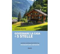 Governare la casa a 5 stelle. Agenda giornaliera perpetua per magnificare l'abitazione (Nuove voci. I saggi)