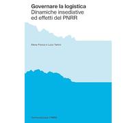Governare la logistica. Dinamiche insediative ed effetti del PNRR (Territorializzare il PNRR)