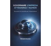 Governare l'impresa attraverso i numeri (Architetture del Patrimonio)