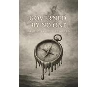 Governed by No One: An Essay on the Crisis of Leadership and Political Reason in the 21st Century