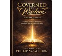 Governed By Wisdom: Journal Edition: A Guided Journey of Reflection, Alignment, and Spiritual Governance