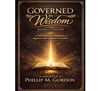 Governed By Wisdom: Journal Edition: A Guided Journey of Reflection, Alignment, and Spiritual Governance