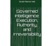 Governed Intelligence: Execution, Authority, and Irreversibility