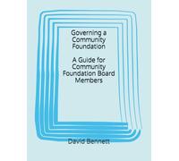 Governing a Community Foundation: A Guide for Community Foundation Board Members