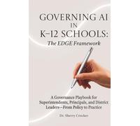 Governing AI in K-12 Schools: The EDGE Framework: A Governance Playbook for Superintendents, Principals, and District Leaders-From Policy to Practice