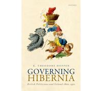 Gobernando Hibernia: políticos británicos e Irlanda 1800-1921 – Oxford University Press