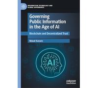 Governing Public Information in the Age of AI: Blockchain and Decentralized Trust (Information Technology and Global Governance)