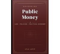 Governing Public Money: Law, Policies and Political Economy