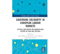 Governing Solidarity in European Labour Markets: Atypical Employment and Minimum Wage Reform in Spain and Portugal (Routledge Studies in Labour Economics)