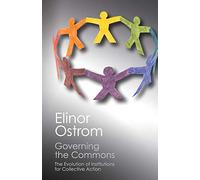 Governing the Commons: The Evolution of Institutions for Collective Action (Canto Classics)