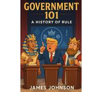 Government 101: A History of Rule (How We Figured It Out)