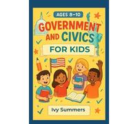 Government and Civics for Kids Ages 8-10: My First Social Studies Workbook with Fun Lessons, Quizzes, and Activities on Rules, Laws, Leaders, Rights, and Responsibilities