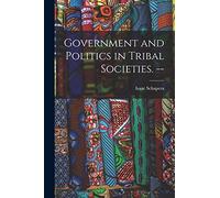 Government and Politics in Tribal Societies. --