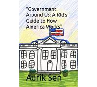 "Government Around Us: A Kid’s Guide to How America Works"