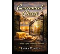 Government Cheese,: A Story of Dignity, Community, and Heart