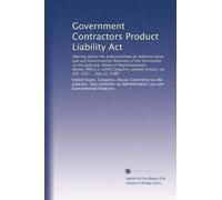 Government Contractors Product Liability Act: Hearing before the Subcommittee on Administrative Law and Governmental Relations of the Committee on the ... session, on H.R. 5351 ... July 21, 1980