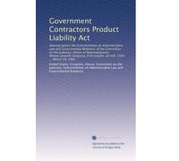 Government Contractors Product Liability Act: Hearing before the Subcommittee on Administrative Law and Governmental Relations of the Committee on the ... session, on H.R. 1504 ... March 19, 1981