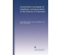 Government monopoly of telephone communication in the District of Columbia