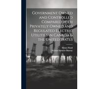 Government Owned and Controlled Compared With Privately Owned and Regulated Electric Utilities in Canada & the United States
