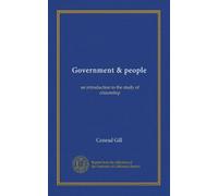 Government & people: an introduction to the study of citizenship