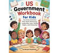 Government Workbook for Kids 8-12: Fun Civics Activities That Teach Democracy, Leadership, Laws, Voting, Rights, and Citizenship