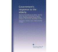 Government's response to the elderly: National Clearinghouse on Aging : hearing before the Select Committee on Aging, House of Representatives, Ninety-fourth Congress, first session, November 6, 1975