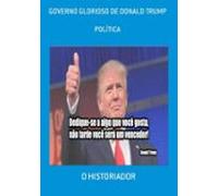 Governo Glorioso De Donald Trump (ebook)