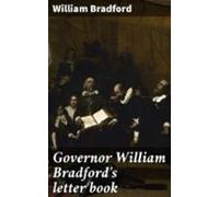 Governor William Bradfords Letter Book (ebook)