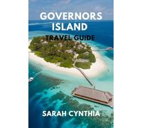 GOVERNORS ISLAND TRAVEL GUIDE: Explore New York’s Historic, Scenic, and Cultural Treasure