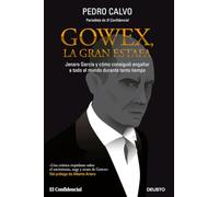 Gowex, la gran estafa: Jenaro García y cómo consiguió engañar a todo el mundo durante tanto tiempo (Deusto)