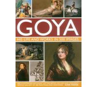 Goya: His Life & Works in 500 Images (Great Artists)