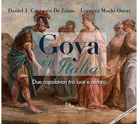 Goya in Italia. Due capolavori tra luce e ombra. Catalogo della mostra (Vetulonia, 13 agosto al 7 settembre 2019; Grosseto, 8-30 settembre 2019). ... (Arti visive, architettura e urbanistica)