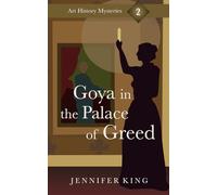 Goya in the Palace of Greed: An Art History Mystery