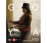Goya. La ribellione della ragione. Catalogo della mostra (Milano, 31 ottobre 2023-3 marzo 2024). Ediz. a colori (Cataloghi di mostra)