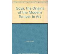 Goya, the Origins of the Modern Temper in Art