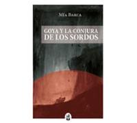 goya y la conjura de los sordos