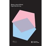 Goya y sus críticos (y otros ensayos): 8 (serie investigación)