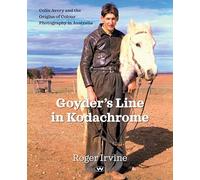Goyder's Line in Kodachrome: Colin Avery and the Origins of Colour Photography in Australia, 1941-1944