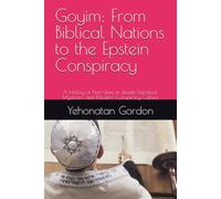 Goyim: From Biblical Nations to the Epstein Conspiracy: A History of Non-Jews in Jewish Literature, Mysticism, and Modern Conspiracy Culture