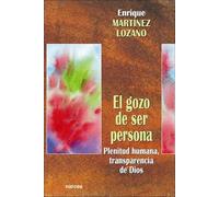 gozo de Ser Persona: Plenitud humana transparencia de Dios: 215 (Espiritualidad)