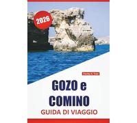 GOZO e COMINO GUIDA DI VIAGGIO 2026: Esplora le migliori spiagge di Malta, le gemme nascoste, la cucina locale e le avventure da un'isola all'altra